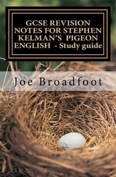 portada GCSE REVISION NOTES FOR STEPHEN KELMAN'S PIGEON ENGLISH - Study guide: All chapters, page-by-page analysis (en Inglés)