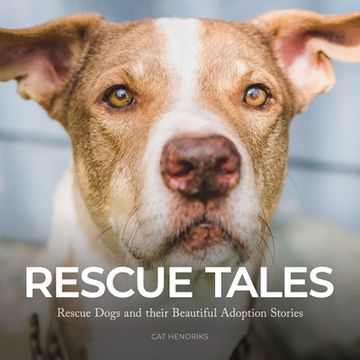 portada Rescue Tales: Rescue Dogs and their Beautiful Adoption Stories (in English)