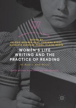portada Women's Life Writing and the Practice of Reading: She Reads to Write Herself (en Inglés)