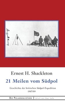portada 21 Meilen vom Südpol: Die Geschichte der britischen Südpol-Expedition 1907/09