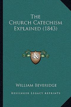 portada the church catechism explained (1843) (en Inglés)