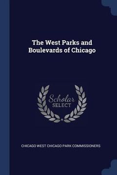 portada The West Parks and Boulevards of Chicago (en Inglés)