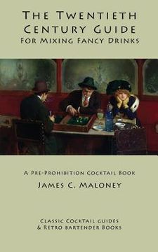 portada The Twentieth-Century Guide for Mixing Fancy Drinks: A Pre-Prohibition Cocktail Book (en Inglés)