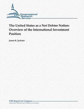 portada The United States as a Net Debtor Nation: Overview of the International Investment Position (en Inglés)
