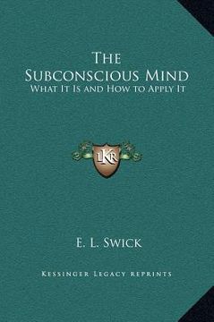 portada the subconscious mind: what it is and how to apply it (en Inglés)