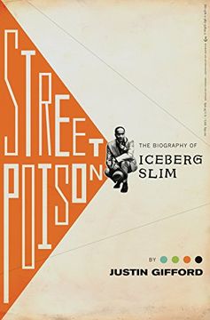 portada Street Poison: The Biography of Iceberg Slim (en Inglés)