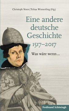portada Eine Andere Deutsche Geschichte 1517-2017: Was Wäre Wenn... (in German)