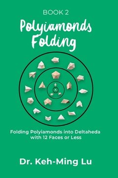 portada Polyiamonds Folding: Folding Polyiamonds into Deltaheda with 12 Faces or Less: Book 2 (in English)