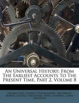 portada an universal history: from the earliest accounts to the present time, part 2, volume 8 (in English)