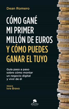 portada Como Gane mi Primer Millon de Euros y Como Puedes Ganar el Tuyo - Dean Romero - Libro Físico