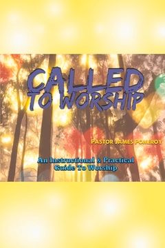 portada Called to Worship: An Instructional and Practical Guide to Worship Volume 1 (en Inglés)