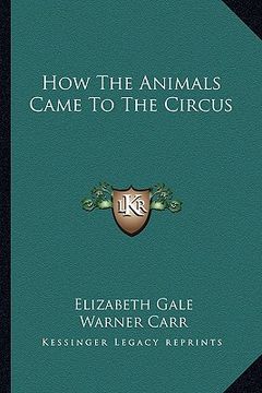 portada how the animals came to the circus (en Inglés)