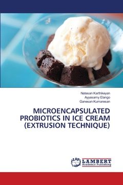 portada Microencapsulated Probiotics in Ice Cream (Extrusion Technique) (en Inglés)