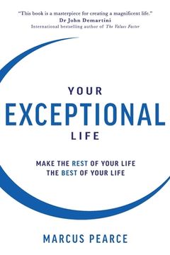 portada Your Exceptional Life: Make the rest of your life the best of your life 