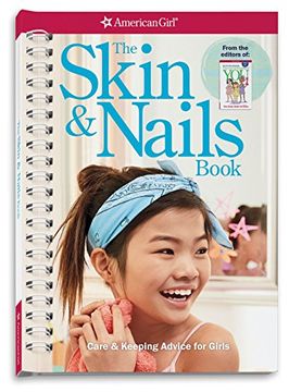 portada The Skin & Nails Book: Care & Keeping Advice for Girls (American Girl) (en Inglés)