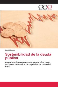 portada Sostenibilidad de la Deuda Pública: En Países Ricos en Recursos Naturales y con Acceso a Mercados de Capitales: El Caso del Perú (in Spanish)