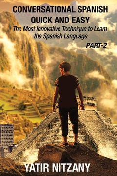 portada Conversational Spanish Quick and Easy - PART II: The Most Innovative Technique To Learn the Spanish Language (en Inglés)