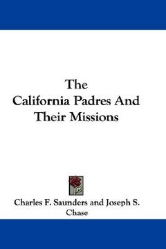 portada the california padres and their missions (en Inglés)