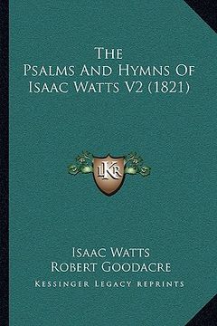 portada the psalms and hymns of isaac watts v2 (1821) (en Inglés)