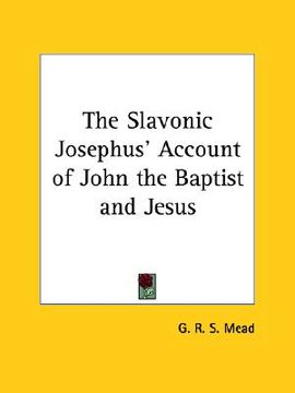 portada the slavonic josephus' account of john the baptist and jesus