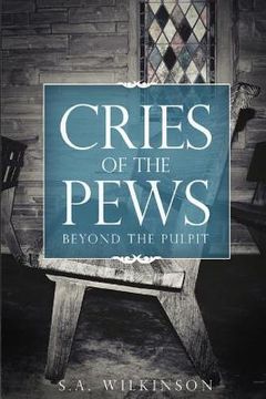 portada The Cries of the Pews: Beyond The Pulpit (en Inglés)