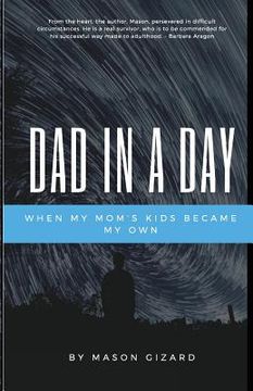 portada Dad in a Day: When My Mom's Kids Became My Own (en Inglés)