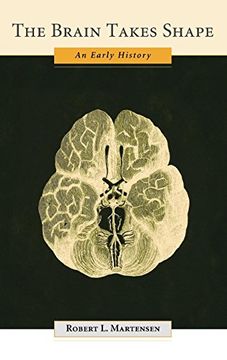portada The Brain Takes Shape: An Early History (in English)