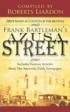 portada Azusa Street: First Hand Accounts of the Revival-Includes Feature Articles From the Apostolic Faith Newspaper (en Inglés)