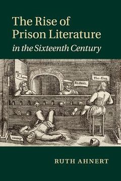 portada The Rise of Prison Literature in the Sixteenth Century (en Inglés)