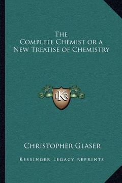 portada the complete chemist or a new treatise of chemistry (en Inglés)