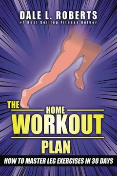 portada The Home Workout Plan: How to Master Leg Exercises in 30 Days