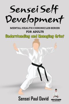 portada Sensei Self Development Mental Health Chronicles Series: Understanding and Managing Grief (in English)