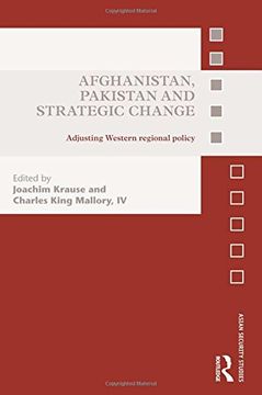 portada Afghanistan, Pakistan And Strategic Change: Adjusting Western Regional Policy (asian Security Studies)