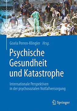 portada Psychische Gesundheit und Katastrophe: Internationale Perspektiven in der Psychosozialen Notfallversorgung (en Alemán)