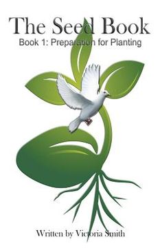 portada The Seed Book: Book 1: Preparation for Planting (in English)
