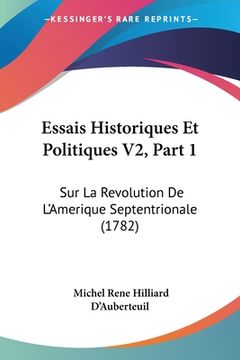 portada Essais Historiques Et Politiques V2, Part 1: Sur La Revolution De L'Amerique Septentrionale (1782) (in French)