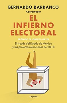 portada El Infierno Electoral: El Fraude del Estado de México y las Próximas Elecciones de 2018