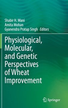 portada Physiological, Molecular, and Genetic Perspectives of Wheat Improvement