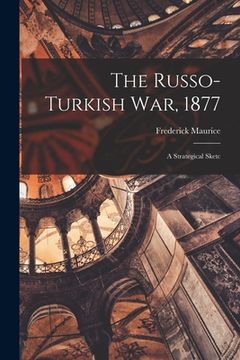 portada The Russo-Turkish war, 1877: A Strategical Sketc (en Inglés)