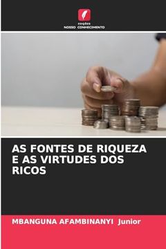 portada As Fontes de Riqueza e as Virtudes dos Ricos (en Portugués)