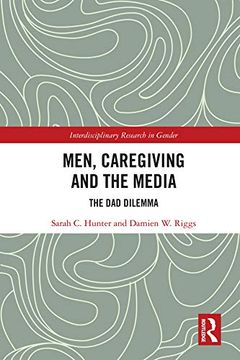 portada Men, Caregiving and the Media: The dad Dilemma (Interdisciplinary Research in Gender) (en Inglés)