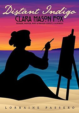 portada Distant Indigo: Clara Mason Fox: Pioneer, Painter, Poet of Orange County, California (en Inglés)