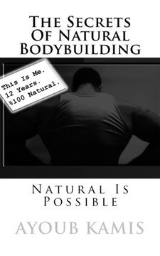 portada The Secrets Of Natural Bodybuilding: Natural Is Possible