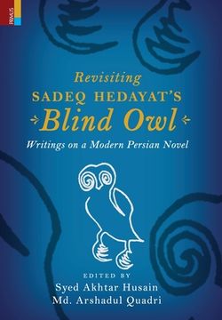 portada Revisiting Sadeq Hedayat's Blind Owl: Writings on a Modern Persian Novel (en Inglés)