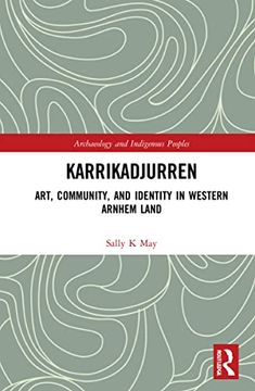 portada Karrikadjurren: Art, Community, and Identity in Western Arnhem Land (Archaeology and Indigenous Peoples) (in English)