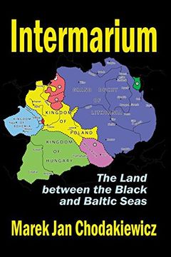 portada Intermarium: The Land Between the Black and Baltic Seas