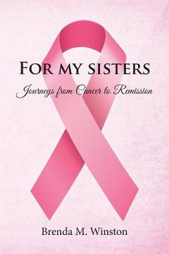 portada For My Sisters: Journeys from Cancer to Remission (en Inglés)