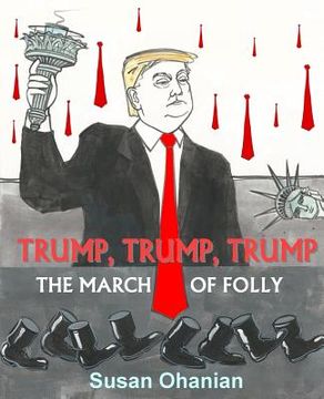 portada Trump, Trump, Trump: The March of Folly (in English)