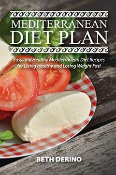 portada Mediterranean Diet Plan: Easy and Healthy Mediterranean Diet Recipes for Living Healthy and Losing Weight Fast (in English)
