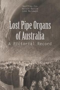 portada Lost Pipe Organs of Australia: A Pictorial Record (in English)
